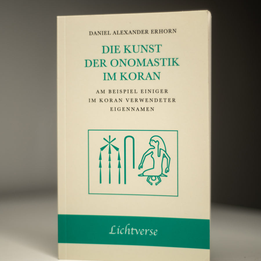 Die Kunst der Onomastik im Koran von Daniel Alexander Erhorn, Buchausgabe des Lichtverse Verlags